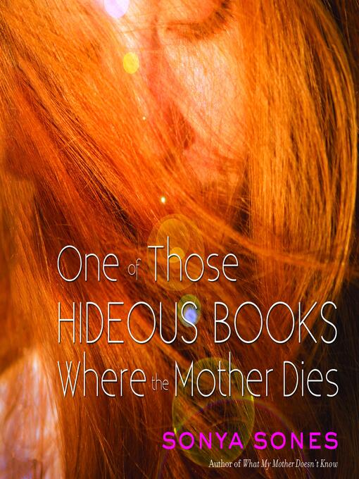 Title details for One of Those Hideous Books Where the Mother Dies by Sonya Sones - Available